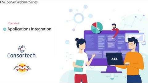 FME Server Webinar Series - Applications Integration
