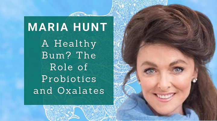 Maria Hunt - A Healthy Bum? The Role of Probiotics...