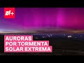 Tormenta solar extrema provoca inusuales auroras boreales - N+