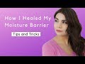 How I Healed My Moisture Barrier | Tips and Tricks For a Damaged Barrier