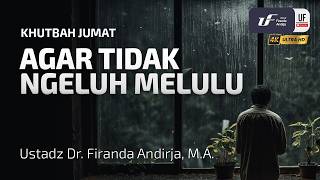Agar Tidak Ngeluh Melulu - Ustadz Dr. Firanda Andirja MA