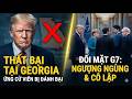 Ông Trump: Thất bại tại bầu cử Georgia và ngượng ngùng đối mặt với các nguyên thủ G7