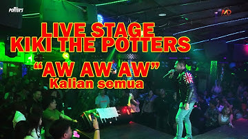 KIKI THE POTTERS  - AW AW AW ( LIVE STAGE )