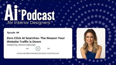 Ep 64: Zero Click AI Searches - The Reason Your Website Traffic is Down