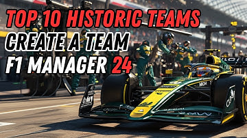 TOP 10 Historic F1 Teams for Create A Team in F1 Manager 24
