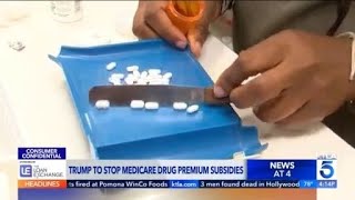 Trump to stop Medicare drug premium subsidies