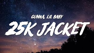 Gunna - 25k jacket (Lyrics) ft. Lil Baby