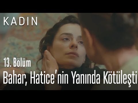 Bahar, Hatice'nin yanında kötüleşti - Kadın 13. Bölüm