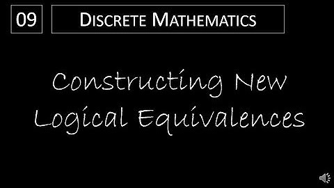 Discrete Math - 1.3.3 Constructing New Logical Equivalences