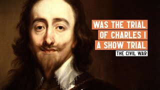 The trial of Charles I: justice or show trial?