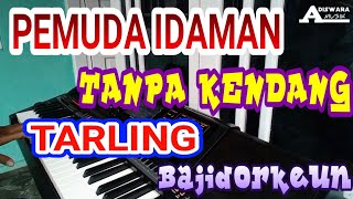 TARLING PEMUDA IDAMAN TANPA KENDANG VERSI BAJIDOR