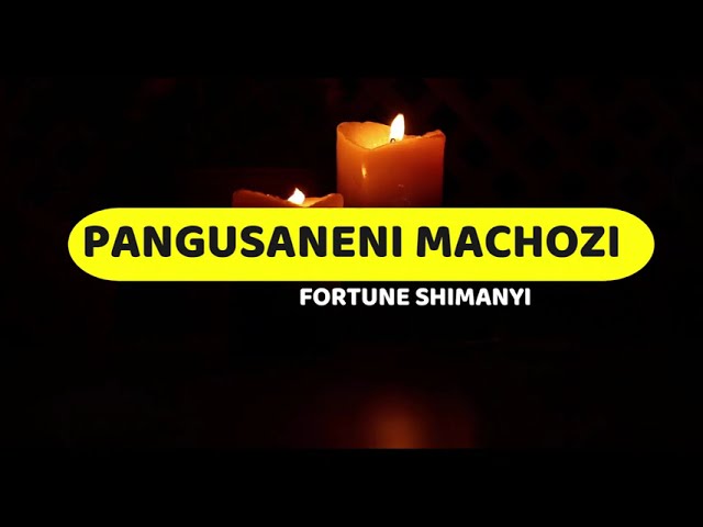 Pangusaneni Machozi | Fortune Shimanyi | Lyrics video class=