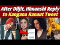 After Diljit, Himanshi Reply to Kangana Ranaut Tweet| दिलजीत के बाद हिमांशी का कंगना को करारा जवाब