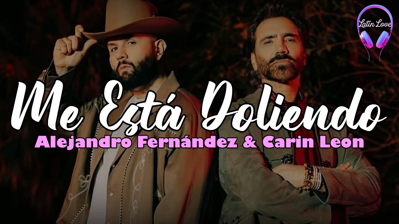 Carin León, Alejandro Fernández - Me Está Doliendo (Letra)