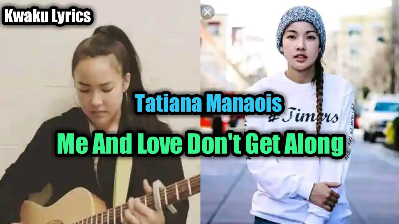Tatiana Manaois - Me and Love Don't Get Along (Lyrics)