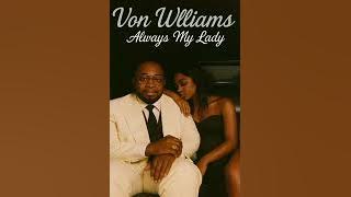 Von Williams -  Always my lady
