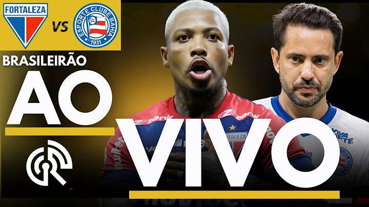 FORTALEZA X BAHIA AO VIVO | BRASILEIRÃO 2025 SÉRIE A | DIRETO DO CASTELÃO