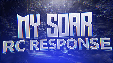MY SOAR RC RESPONSE!