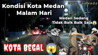 Kondisi Kota Medan Malam Hari, Sepi !! Banyak Begal Di Kota Medan.