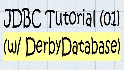 JDBC Tutorial (using the Derby Database)