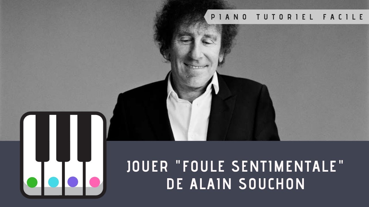 FOULE SENTIMENTALE ALAIN SOUCHON PIANO TUTO FACILE YouTube FOULE SENTIMENTALE ALAIN SOUCHON PIANO TUTO FACILE YouTube