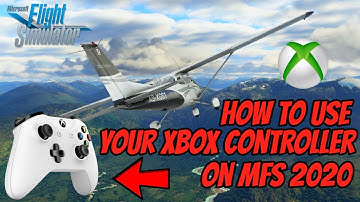 How To Use Xbox Controller On Microsoft Flight Simulator 2020