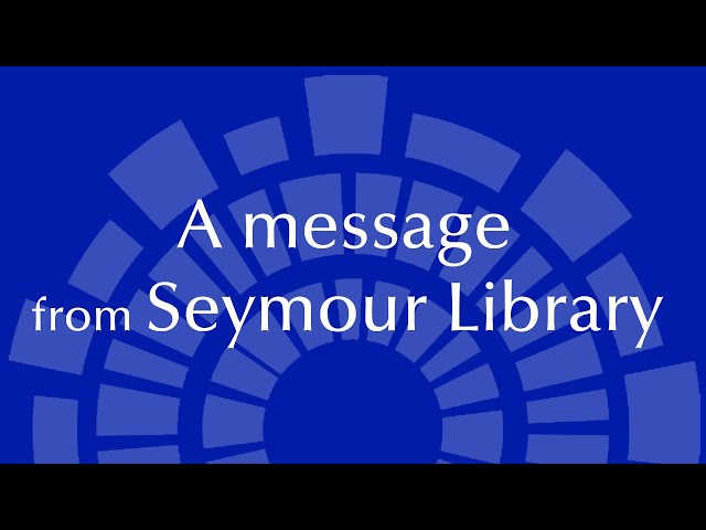 A message from Seymour Library