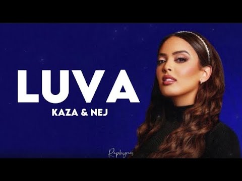 Kaza Ft Nej - Luva | Toi Tes Ma Lova Lova Lova Lova