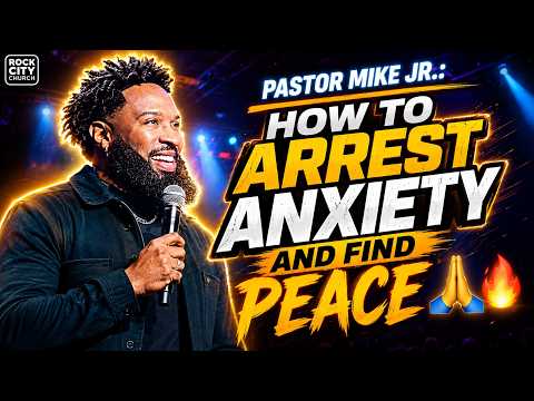 Pastor Mike Jr.: How to Arrest Anxiety and Find Peace 🙏🔥