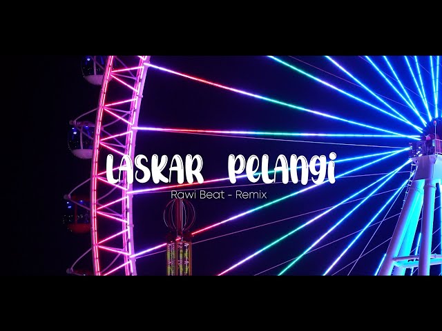 Rawi Beat - Laskar Pelangi - New Remix class=