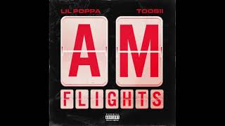 Lil Poppa \& Toosii - A.M. Flights (AUDIO)