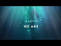 HAEVN - We Are (Audio Only)
