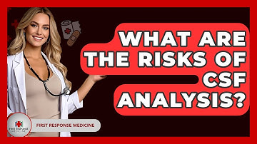 What Are The Risks Of CSF Analysis? - First Response Medicine