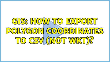 GIS: How to export polygon coordinates to CSV (not WKT)? (4 Solutions!!)