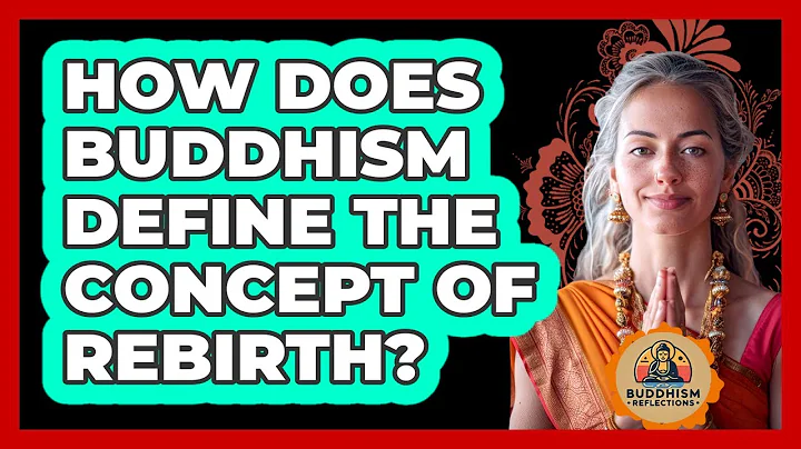 How Does Buddhism Define The Concept Of Rebirth?
