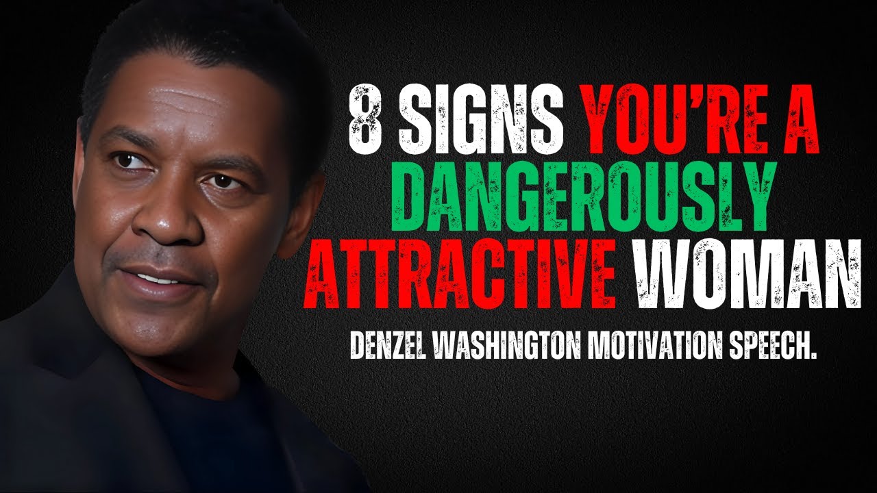 8 Signs You’re a Dangerously Attractive Woman (Even If You Doubt It) Denzel Washington Speech
