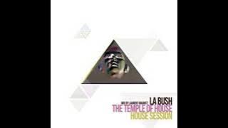 La Bush The Temple Of House 'House Session'  Mix By Laurent Mauritz (2011)