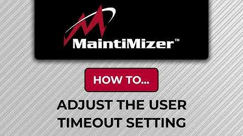 CMMS Tutorial: How to Adjust the User Timeout Setting in MaintiMizer