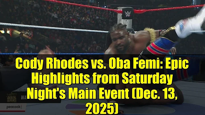 Cody Rhodes vs. Oba Femi: Epic Highlights from Saturday Night's Main Event (Dec. 13, 2025)