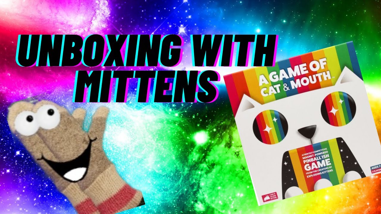 Unboxing with Mittens A Game of Cat and Mouth YouTube