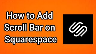 How to Add Scroll Bar on Squarespace - Full Guide