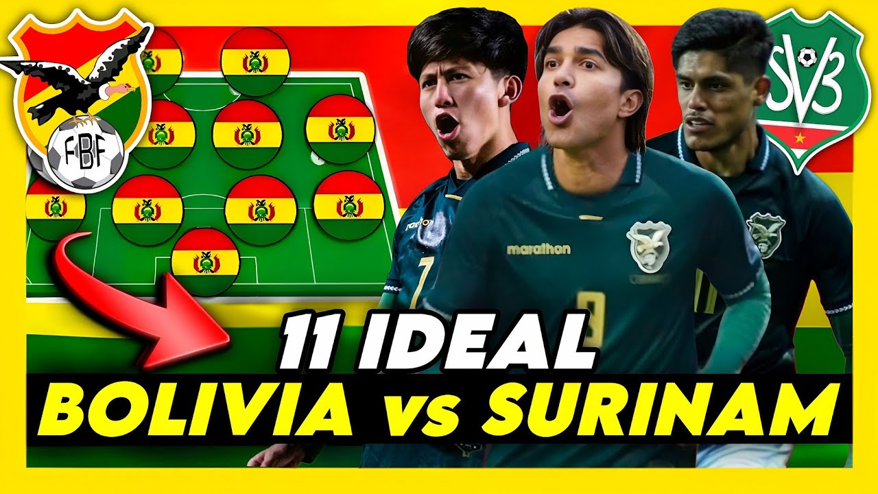 ¡EL 11 IDEAL de BOLIVIA para GANAR vs SURINAM!🇧🇴