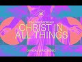 Christ in all things  vineyard worship lyric