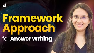 Framework Approach for UPSC Mains Answer Writing | GS 4 Ethics Case Studies