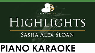 Sasha Alex Sloan - Highlights - LOWER Key (Piano Karaoke Instrumental)