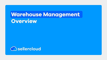Warehouse Management | Sellercloud Tutorial