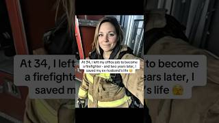 I saved my ex-husband from a fire #firefighterlife #truestory #plottwist #secondchances #realstory