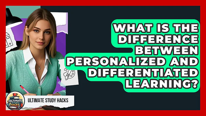 What Is The Difference Between Personalized And Differentiated Learning? - Ultimate Study Hacks