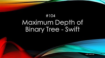 104. Maximum Depth of Binary Tree - Swift