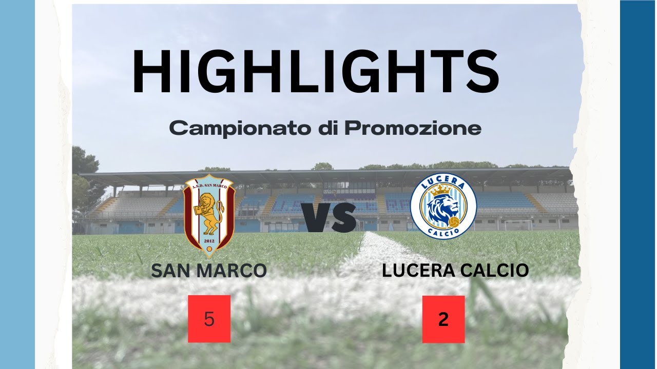𝐒𝐚𝐧 𝐌𝐚𝐫𝐜𝐨 𝐯𝐬 𝐋𝐮𝐜𝐞𝐫𝐚 𝐂𝐚𝐥𝐜𝐢𝐨 𝟓-𝟐 𝐠𝐨𝐥 𝐞 𝐇𝐢𝐠𝐡𝐥𝐢𝐠𝐡𝐭𝐬